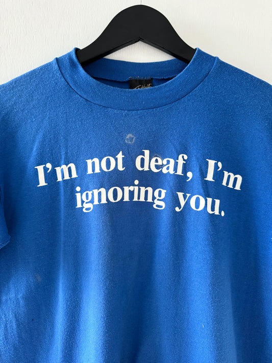 1980s I’m Not Deaf I’m Ignoring You Tee , Made in U.S.A.