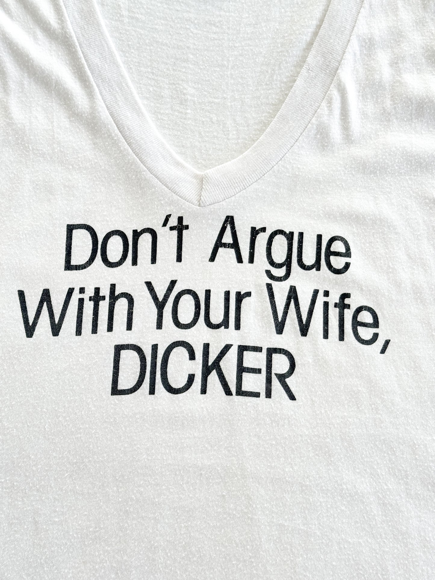 1980s Don’t Argue With Your Wife, DICKER T-Shirt , Made in U.S.A.
