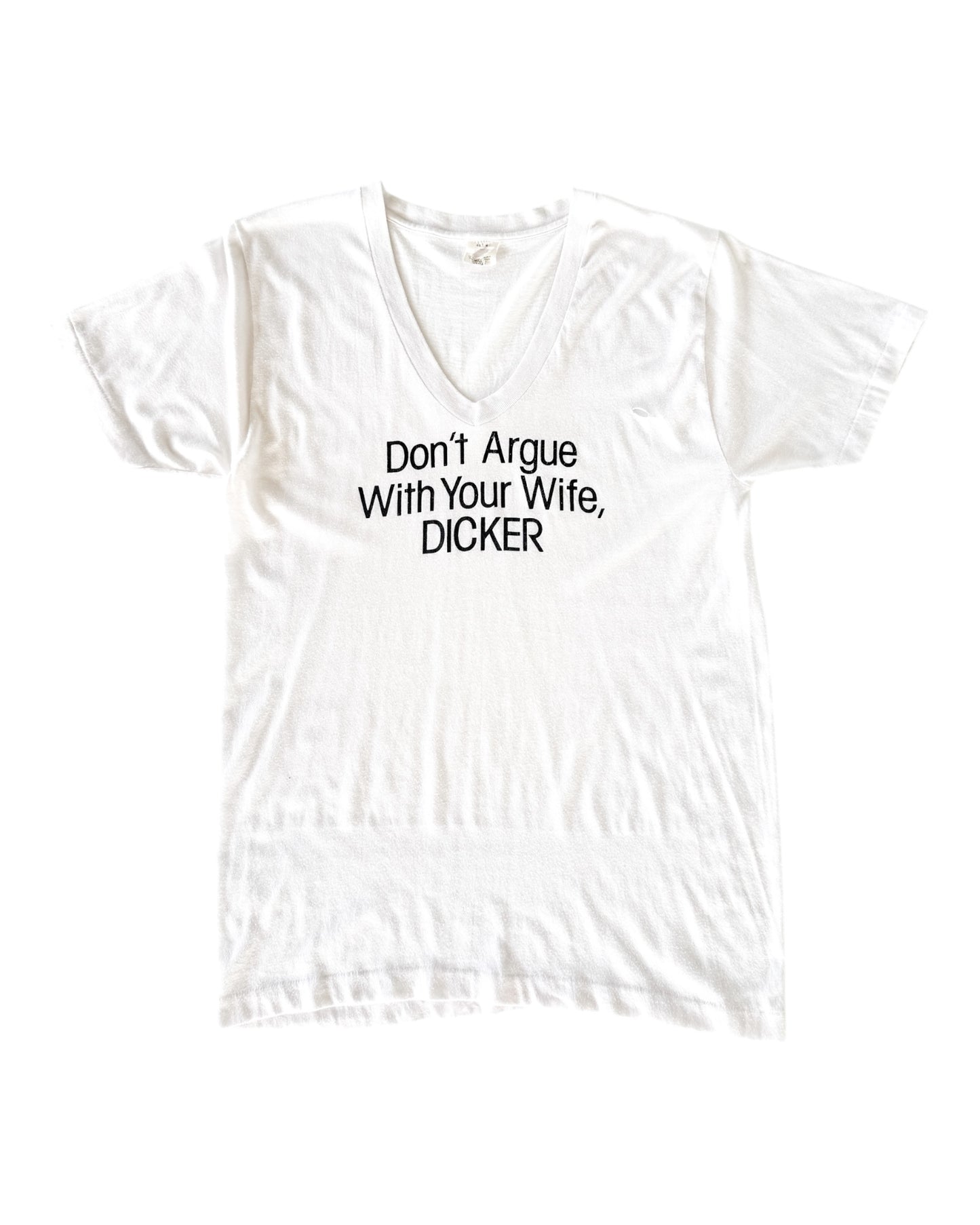 1980s Don’t Argue With Your Wife, DICKER T-Shirt , Made in U.S.A.